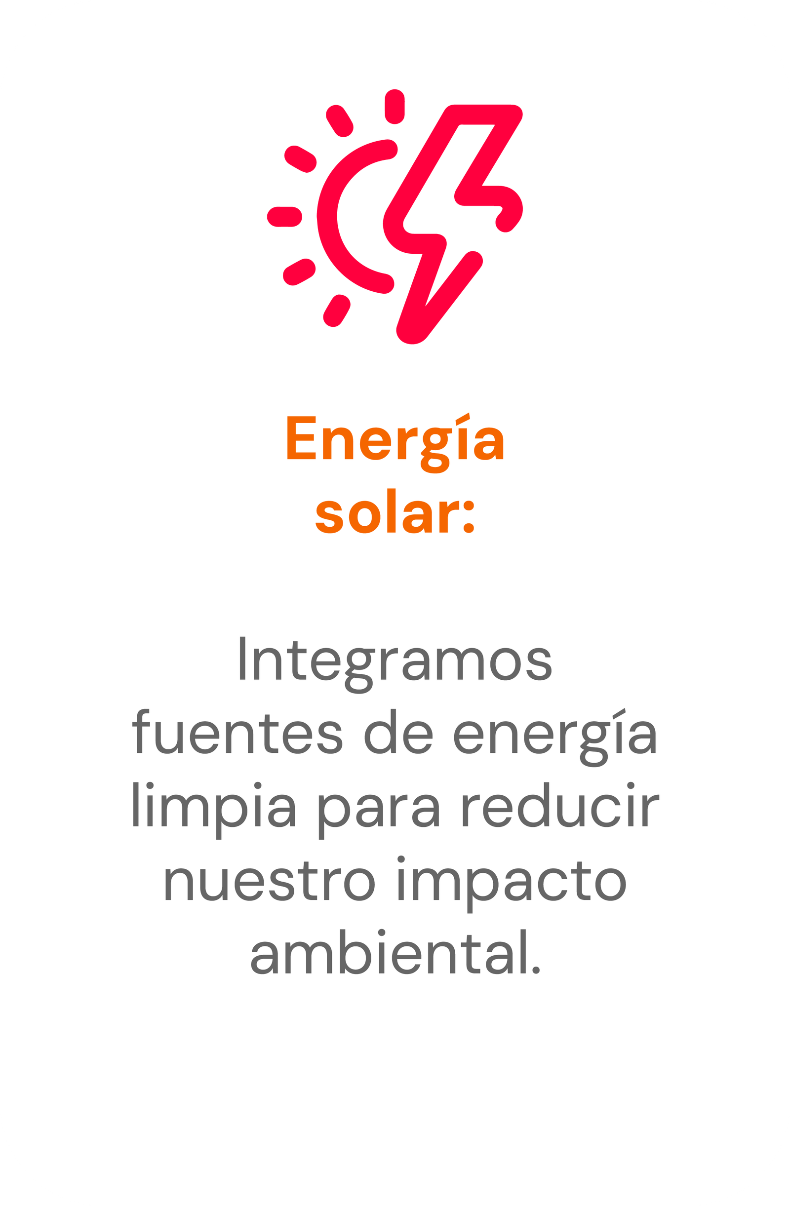 Energía solar: integramos fuentes de energía limpia para reducir nuestro impacto ambiental.